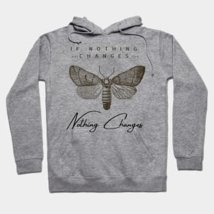 If nothing changes, nothing changes Hoodie